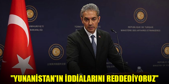 Dışişleri Bakanlığı'ndan, Yunanistan'a sert eleştiri