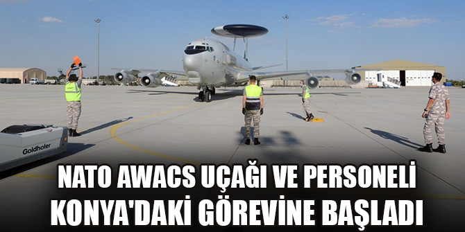 NATO AWACS uçağı ve personeli Konya'daki görevine başladı