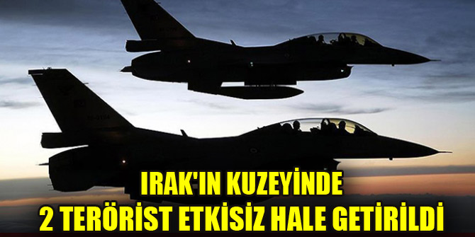 Irak'ın kuzeyinde 2 terörist etkisiz hale getirildi