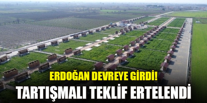 Cumhurbaşkanı Erdoğan devreye girdi! Tartışmalı teklif ertelendi