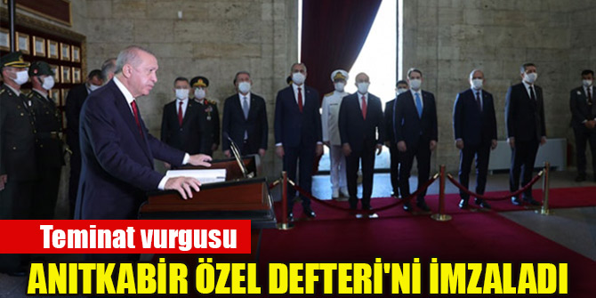 Erdoğan, Anıtkabir Özel Defteri'ni imzaladı: TSK teminat olmayı sürdürüyor