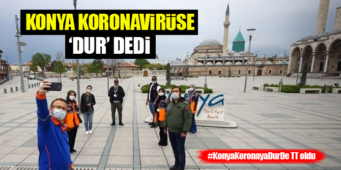 Konya koronavirüse 'dur' dedi, #KonyaKoronayaDurDe TT oldu