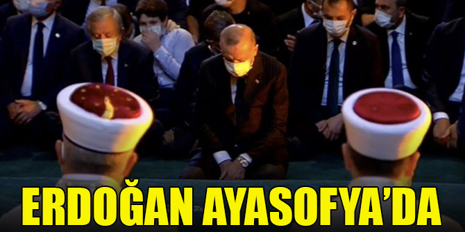 Cumhurbaşkanı Erdoğan, Ayasofya-i Kebir Cami-i Şerifi'ne geldi