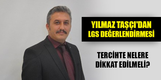 Özel Başak Anadolu Lisesi Müdürü Yılmaz Taşçı'dan LGS değerlendirmesi