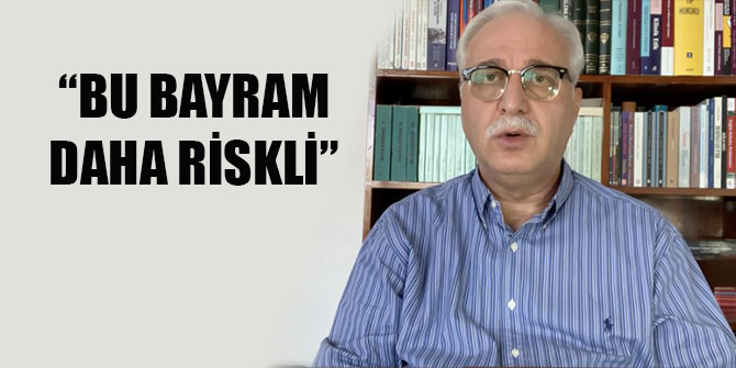 Bilim Kurulu Üyesi Özlü: Bu bayram daha riskli