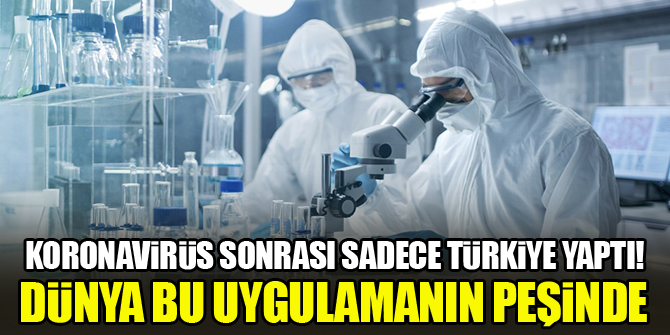 Koronavirüs sonrası sadece Türkiye yaptı! Dünya bu uygulamanın peşinde