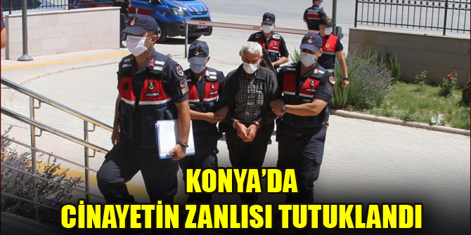 Konya'daki cinayetin zanlısı tutuklandı