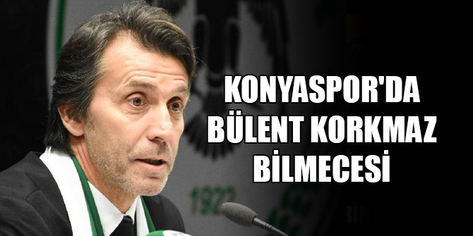 Konyaspor'da Bülent Korkmaz bilmecesi