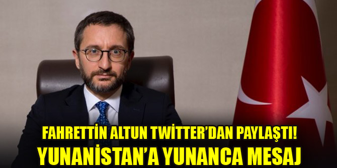 İletişim Başkanı Altun’dan Yunanistan’a Yunanca mesaj