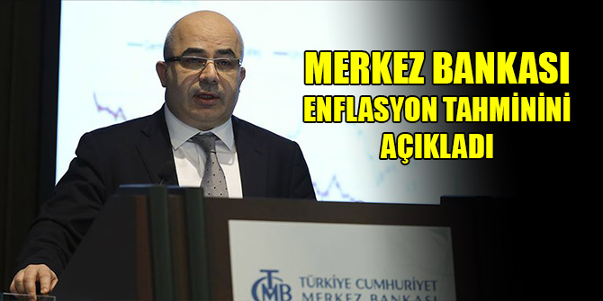 Merkez Bankası enflasyon tahminini açıkladı