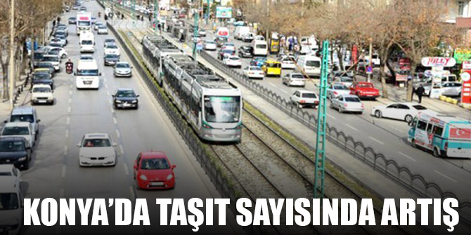 Konya’da motorlu kara taşıt sayısında artış