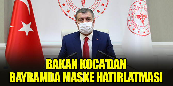 Bakan Koca'dan bayramda maske hatırlatması