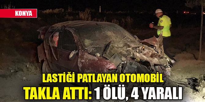Konya'da lastiği patlayan otomobil takla attı: 1 ölü, 4 yaralı