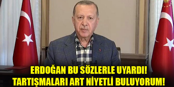 Erdoğan bu sözlerle uyardı! Art niyetli tartışmalar başlattılar
