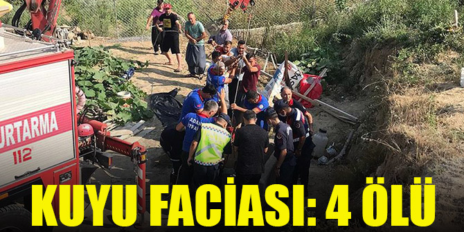 Adana’da kuyu faciası: 4 ölü