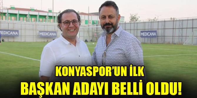 Konyaspor’un ilk başkan adayı belli oldu!