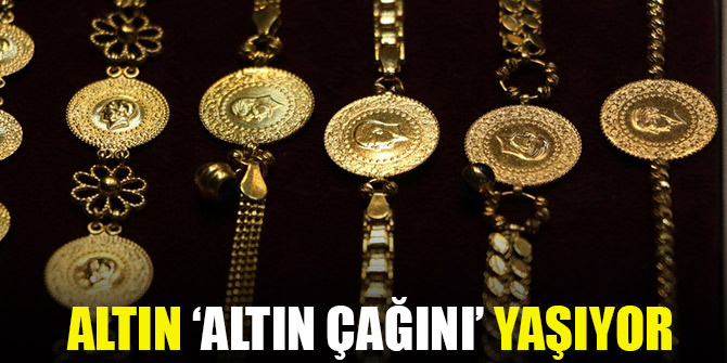 Altın ’altın çağını’ yaşıyor