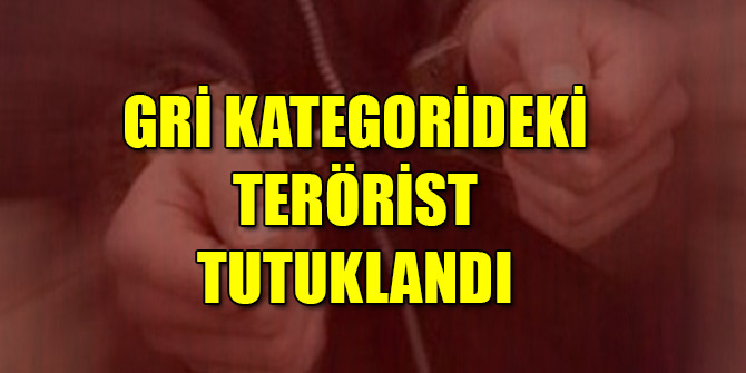 Gri kategorideki terörist Hatay'da tutuklandı