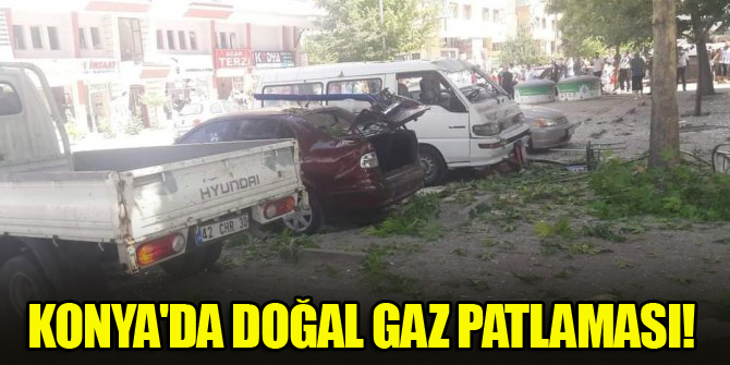 Konya'da doğal gaz patlaması! Can kaybı yok