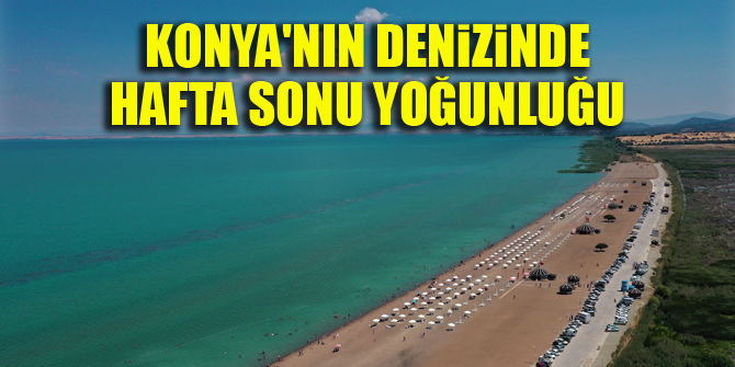 Konya'nın denizinde hafta sonu yoğunluğu