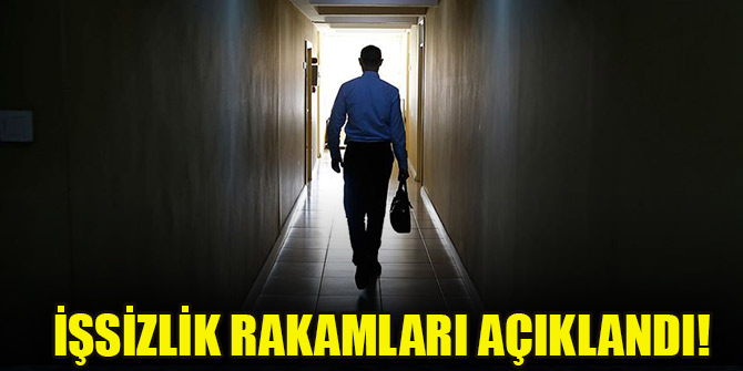 İşsizlik rakamları açıklandı!