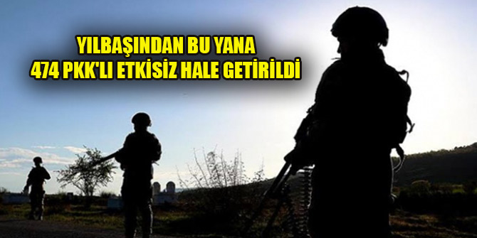 Yılbaşından bu yana 64'ü üst düzey 474 PKK'lı terörist etkisiz hale getirildi