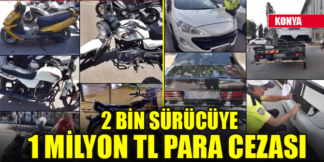 Konya'da 2 bin sürücüye 1 milyon TL para cezası
