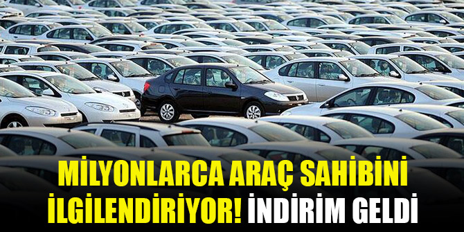 Milyonlarca araç sahibini ilgilendiriyor! İndirim geldi