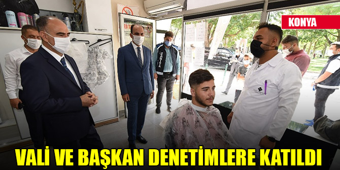 Vali Özkan ve Başkan Altay maske ve sosyal mesafe denetimlerine katıldı