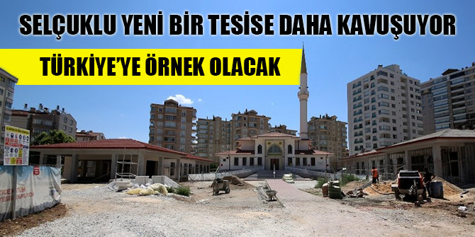 Selçuklu yeni bir tesise daha kavuşuyor