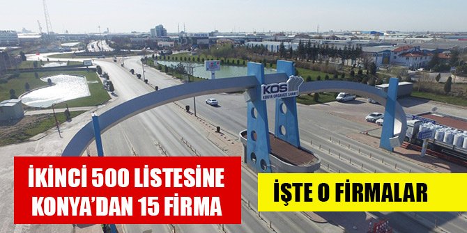İkinci 500 listesine Konya’dan 15 firma