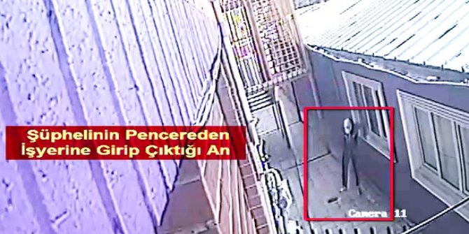 İş yerlerine pencereden girerken görüntülenen şüpheli yakalandı