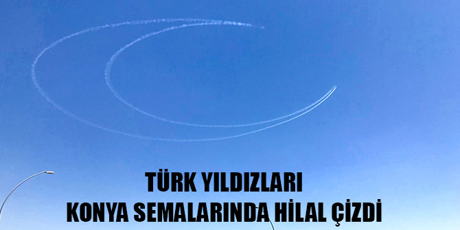 Türk Yıldızları Konya semalarında hilal çizdi