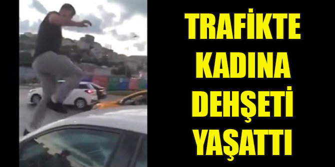 Alibeyköy’de trafikte kadına dehşeti yaşattı