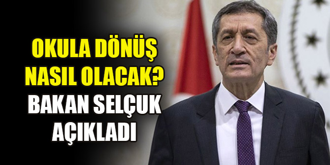 Okula dönüş nasıl olacak? Bakan Selçuk açıkladı