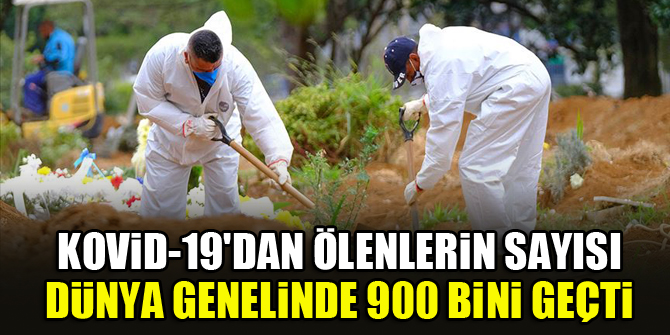 Kovid-19'dan ölenlerin sayısı dünya genelinde 900 bini geçti