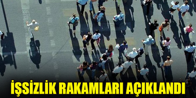 İşsizlik rakamları açıklandı
