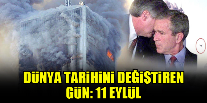 Dünya tarihini değiştiren gün: 11 Eylül