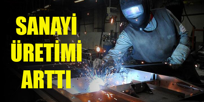 Sanayi üretimi yüzde 8,4 arttı