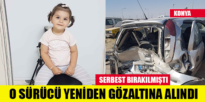 Aybüke'nin komaya girmesine neden olan ehliyetsiz ve alkollü sürücüye yeniden gözaltı