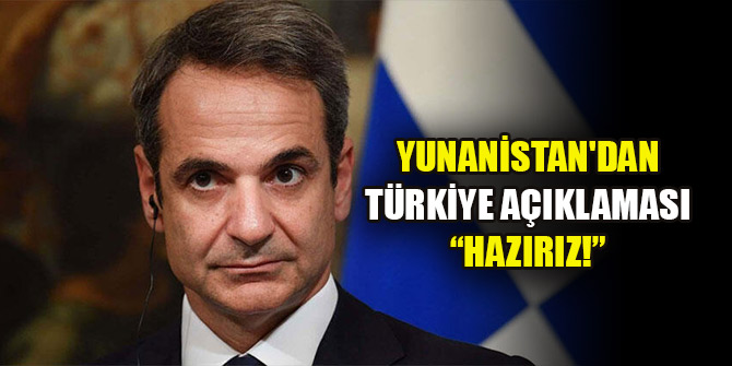 Yunanistan'dan flaş Türkiye açıklaması: Görüşmeye hazırız!
