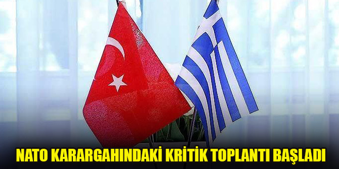 Türkiye ile Yunanistan arasındaki toplantı NATO Karargahında başladı