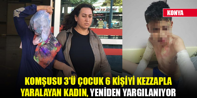 Komşusu 3'ü çocuk 6 kişiyi kezzapla yaralayan kadın, yeniden yargılanıyor