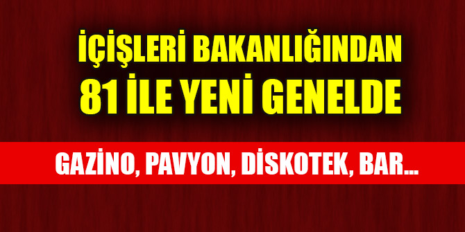 İçişlerinden "umuma açık istirahat ve eğlence yerleri" konulu genelge