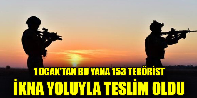 1 Ocak'tan bu yana 153 terörist ikna yoluyla teslim oldu