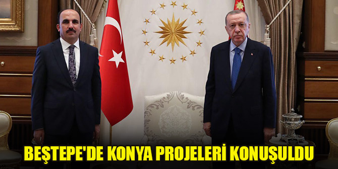 Beştepe'de Konya projeleri konuşuldu