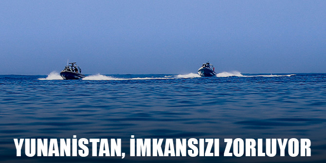 Yunanistan, uluslararası hukuka rağmen imkansızı zorluyor
