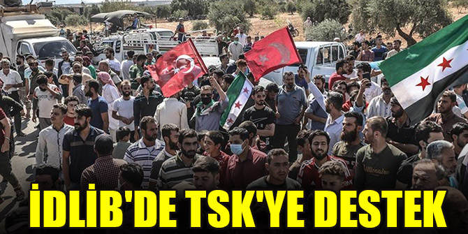İdlib'de TSK'ye destek gösterileri düzenlendi