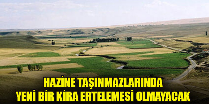 Hazine taşınmazlarında yeni bir kira ertelemesi olmayacak