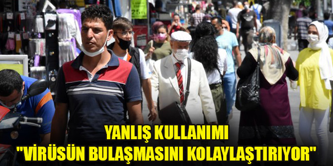 Yanlış kullanımı "virüsün bulaşmasını kolaylaştırıyor"